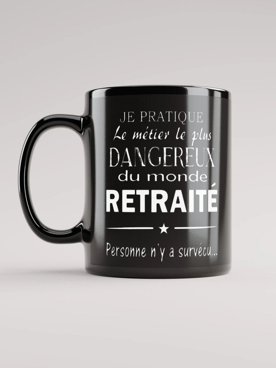 Je pratique le métier le plus dangereux du monde retraité product image (1)