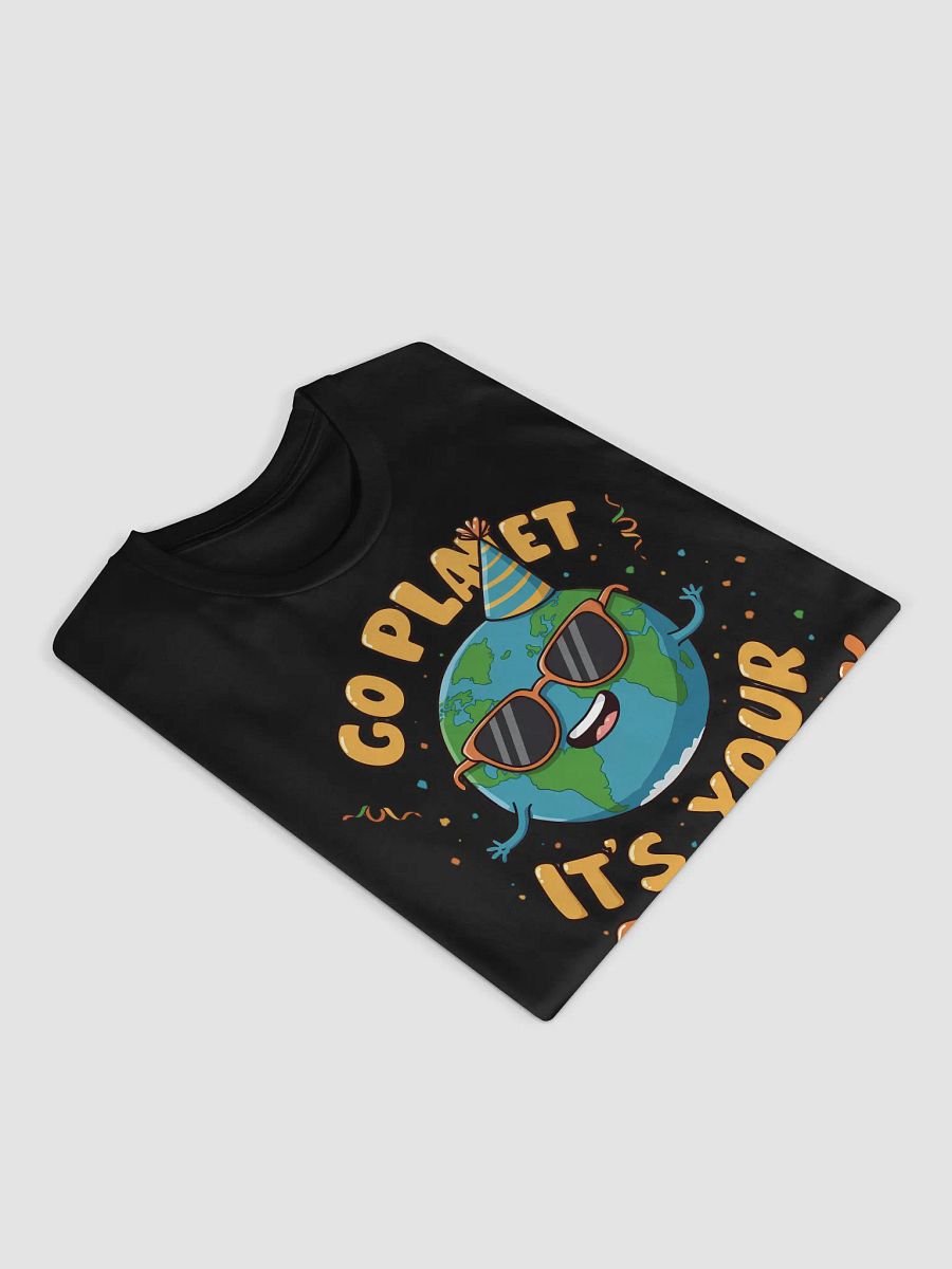 Go Planet, It's Your Earth Day – Fun Earth Day T-Shirt product image (14)
