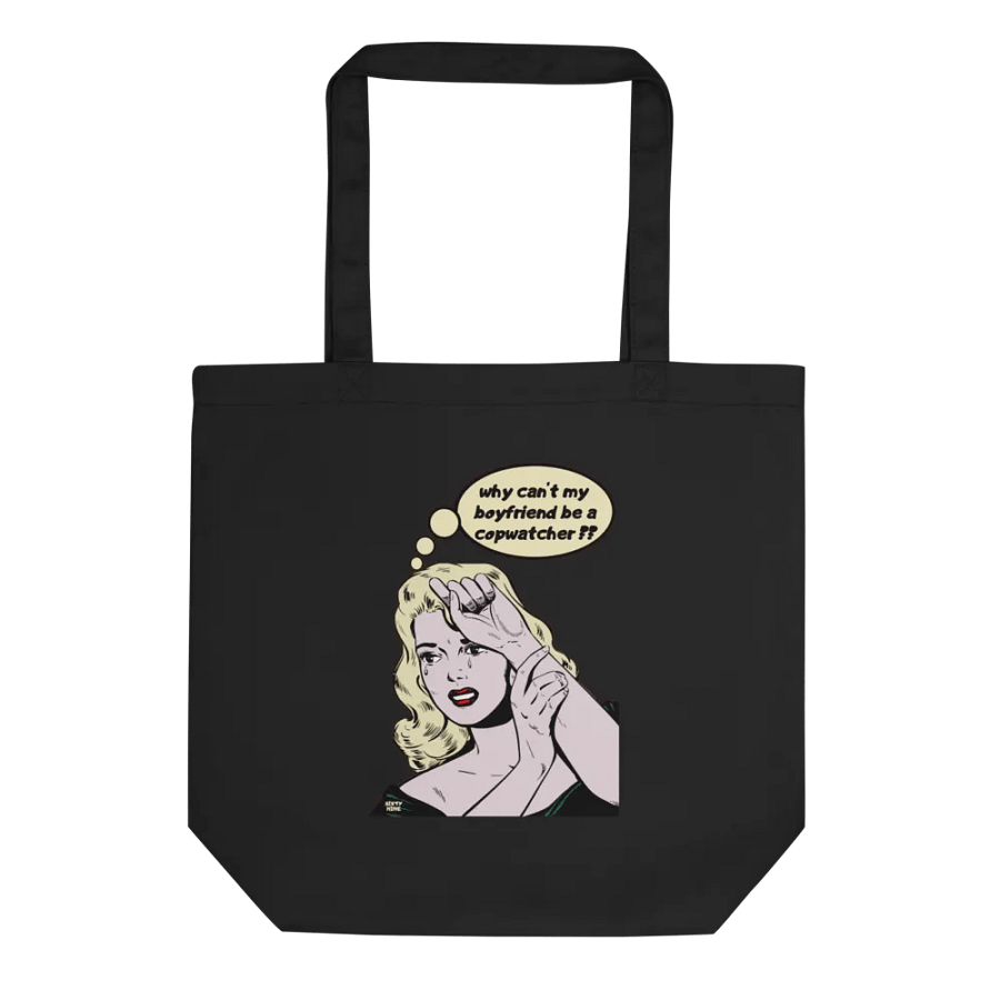 WHY CAN'T MY BOYFRIEND BE A COPWATCHER?? product image (1)