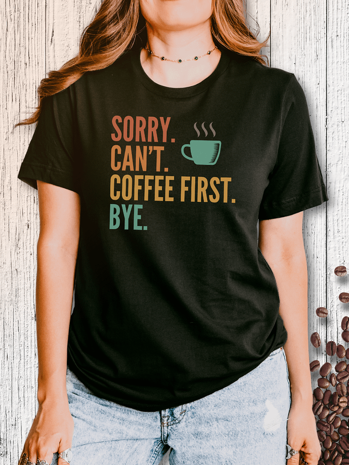Sorry. Can't. Coffee First. product image (1)