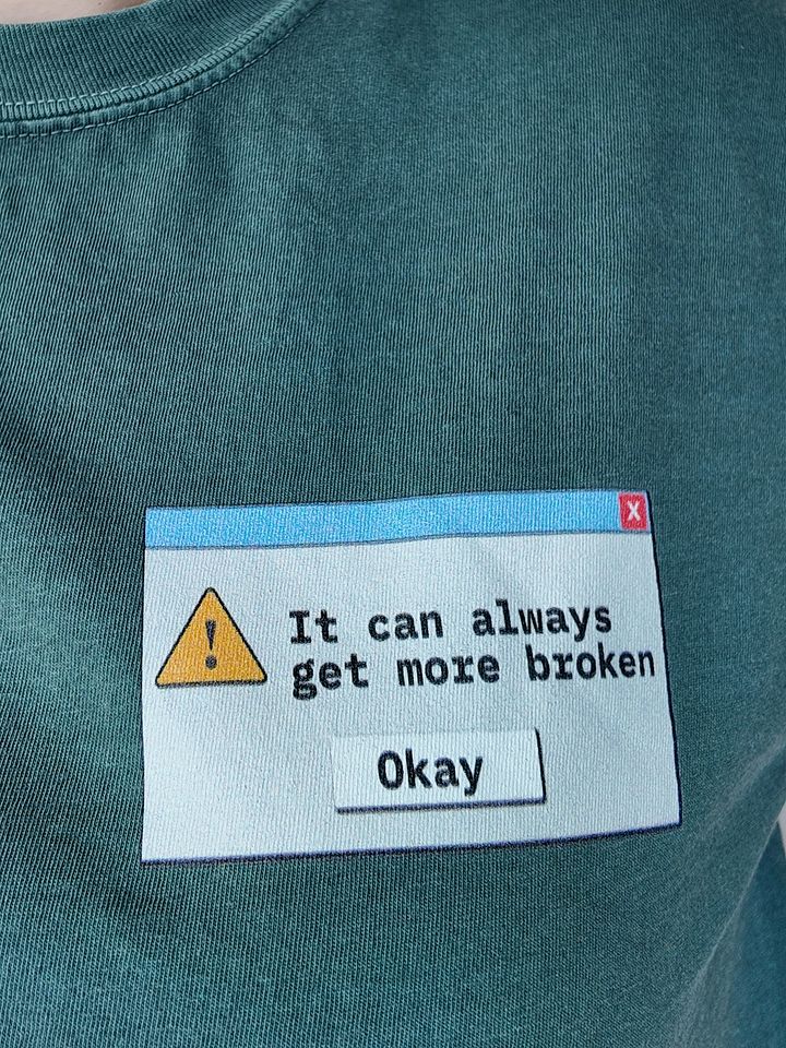 "It can always get more broken" tee product image (1)