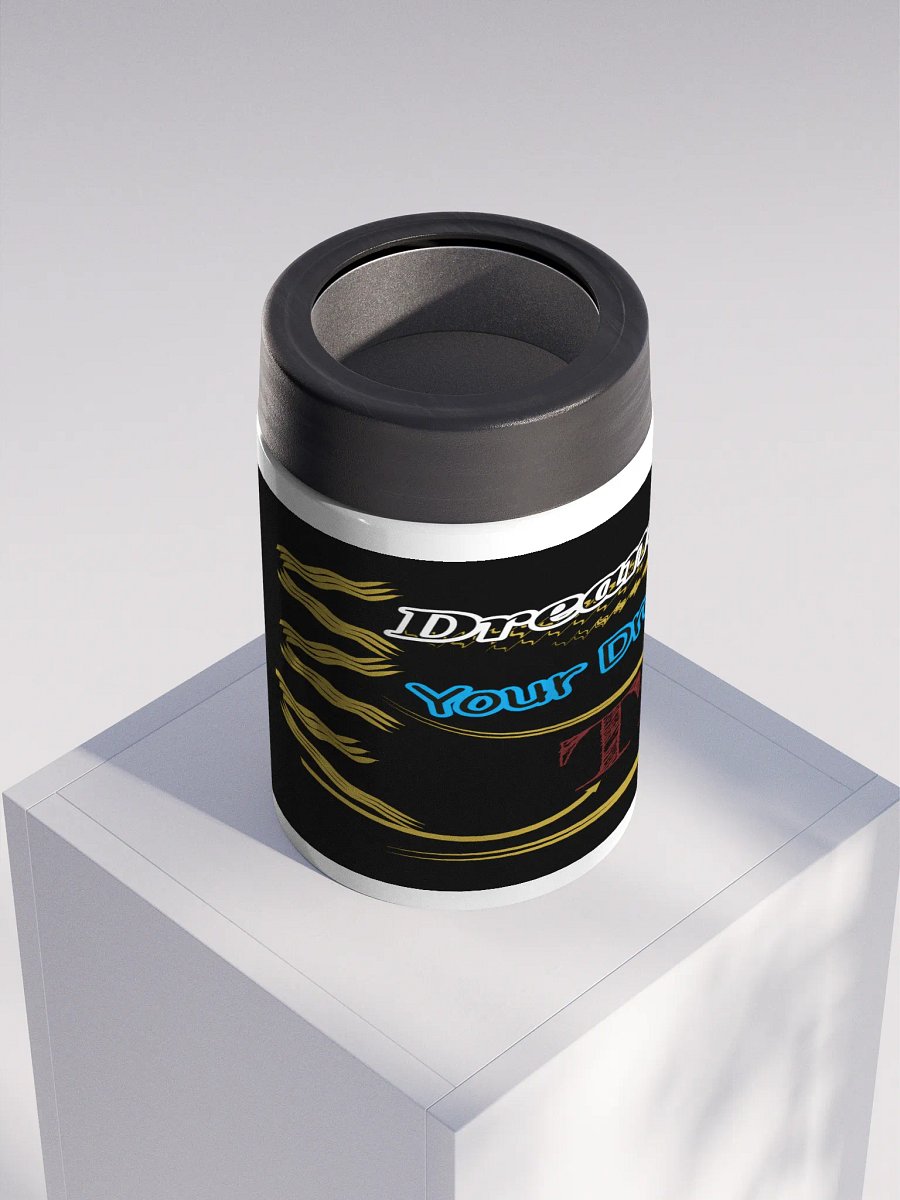Dream Until.. Your Dream Comes True - Black - Stainless Steel Koozie product image (4)