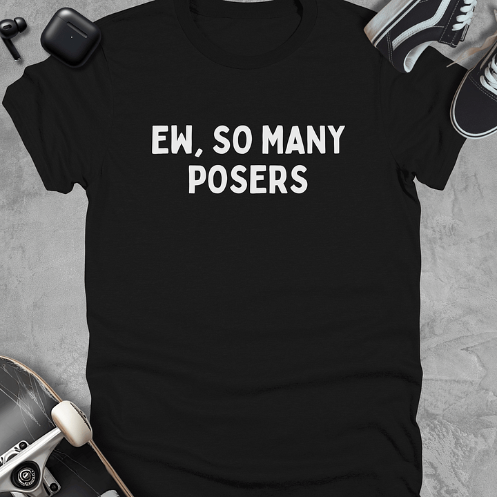 Ew so many posers, Funny skateboarding t-shirt, Unisex product image (1)