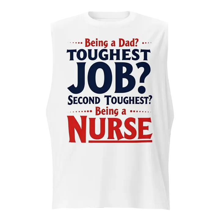 two toughest jobs, dad ,Nurse Life Muscle Tank product image (1)