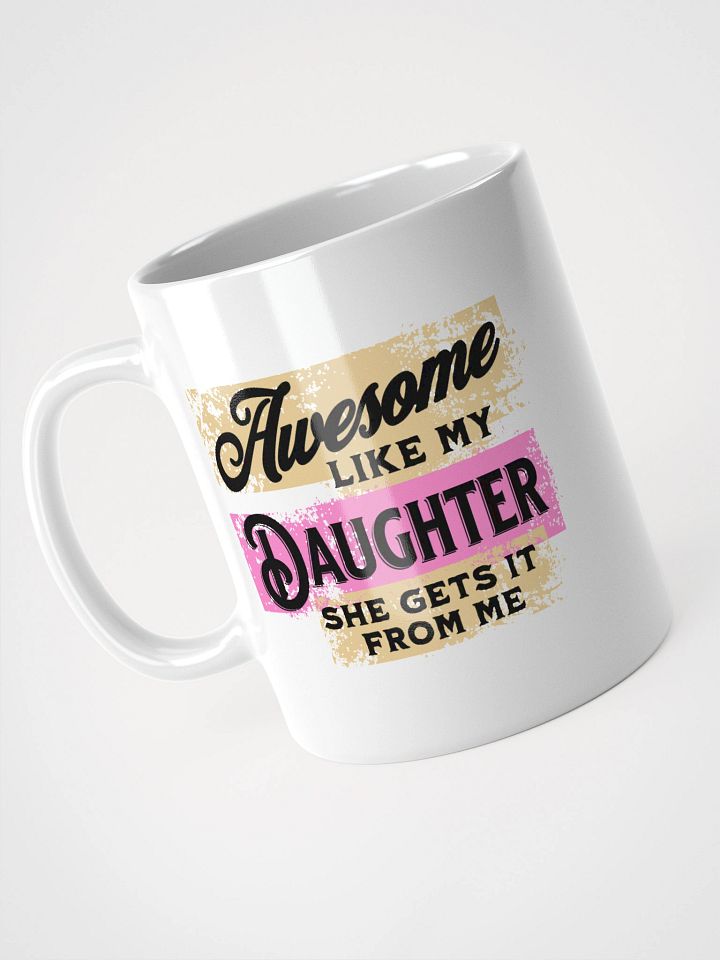 Awesome Like Me Daughter She Gets It From Me Vibes Mug product image (2)