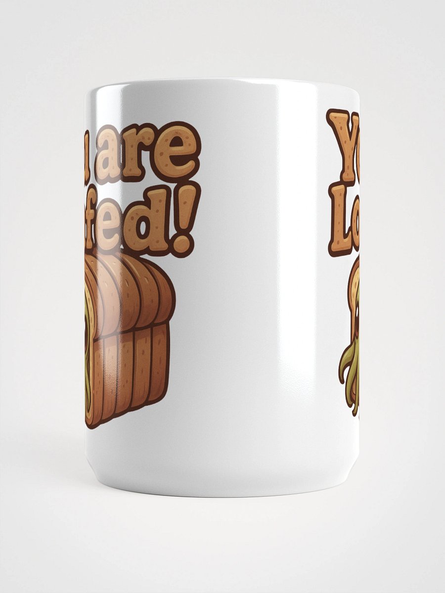 You Are Loafed! Mug product image (9)