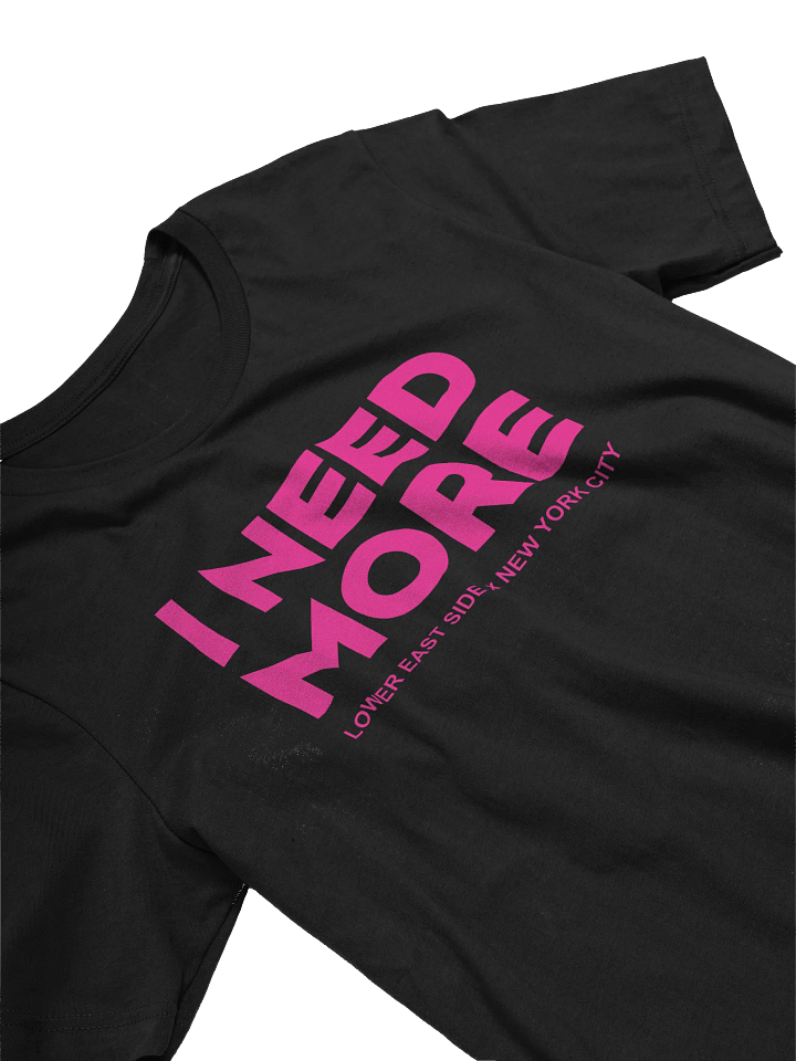 I NEED MORE TEE product image (1)