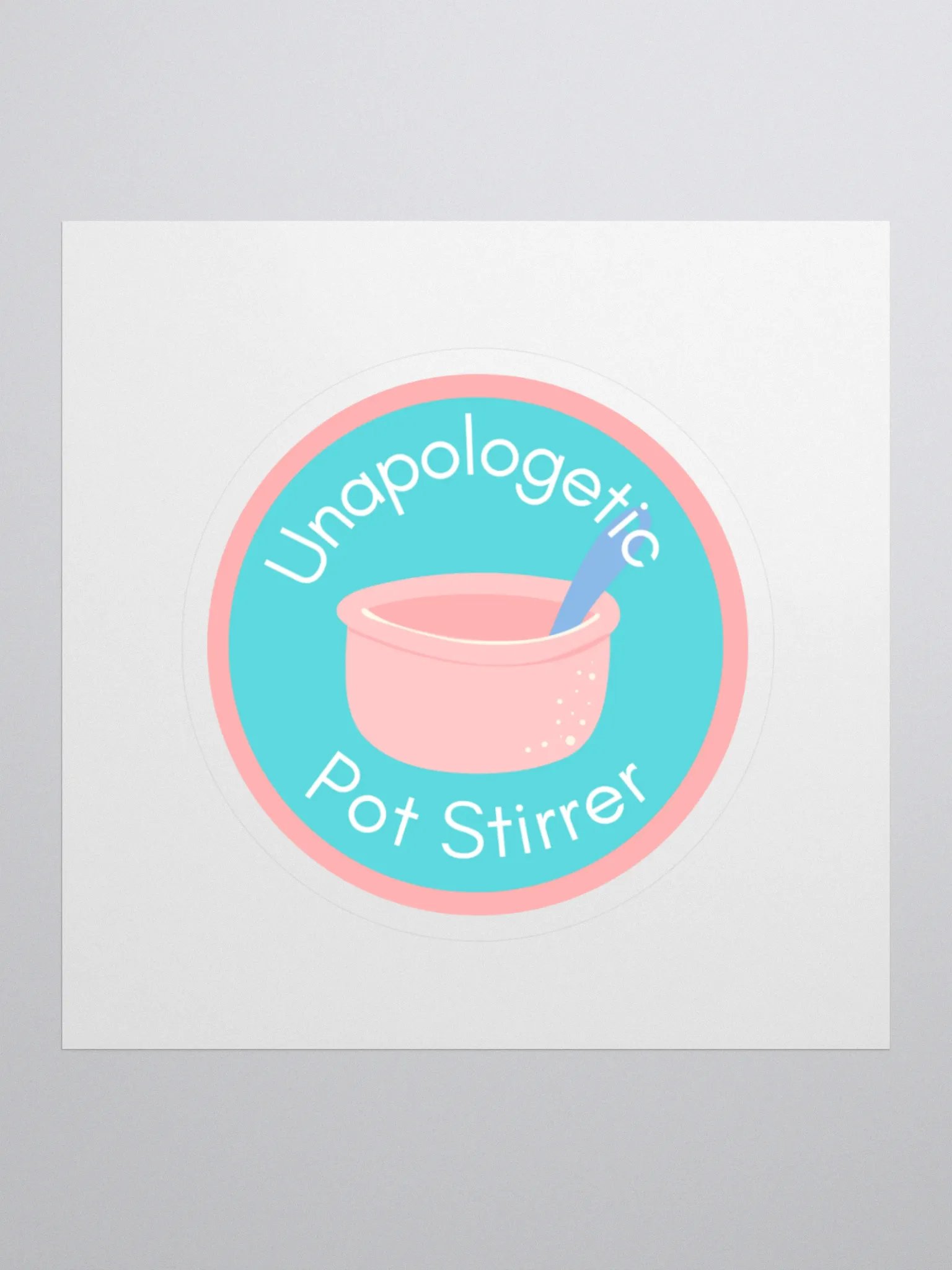 Unapologetic Pot Stirrer Sticker product image (1)
