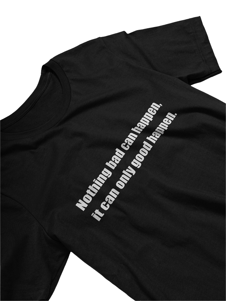 It Can Only Good Happen T-Shirt product image (2)