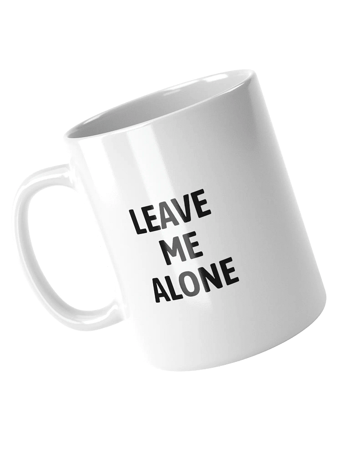 LEAVE ME ALONE Mug - 11/15oz product image (1)