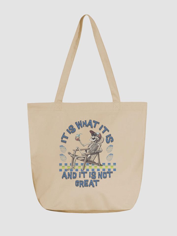 It Is What It Is And It Is Not Great Skeleton Chill Eco Tote product image (5)