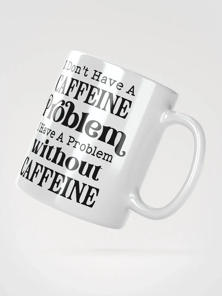 No Caffeine Problem Mug product image (4)