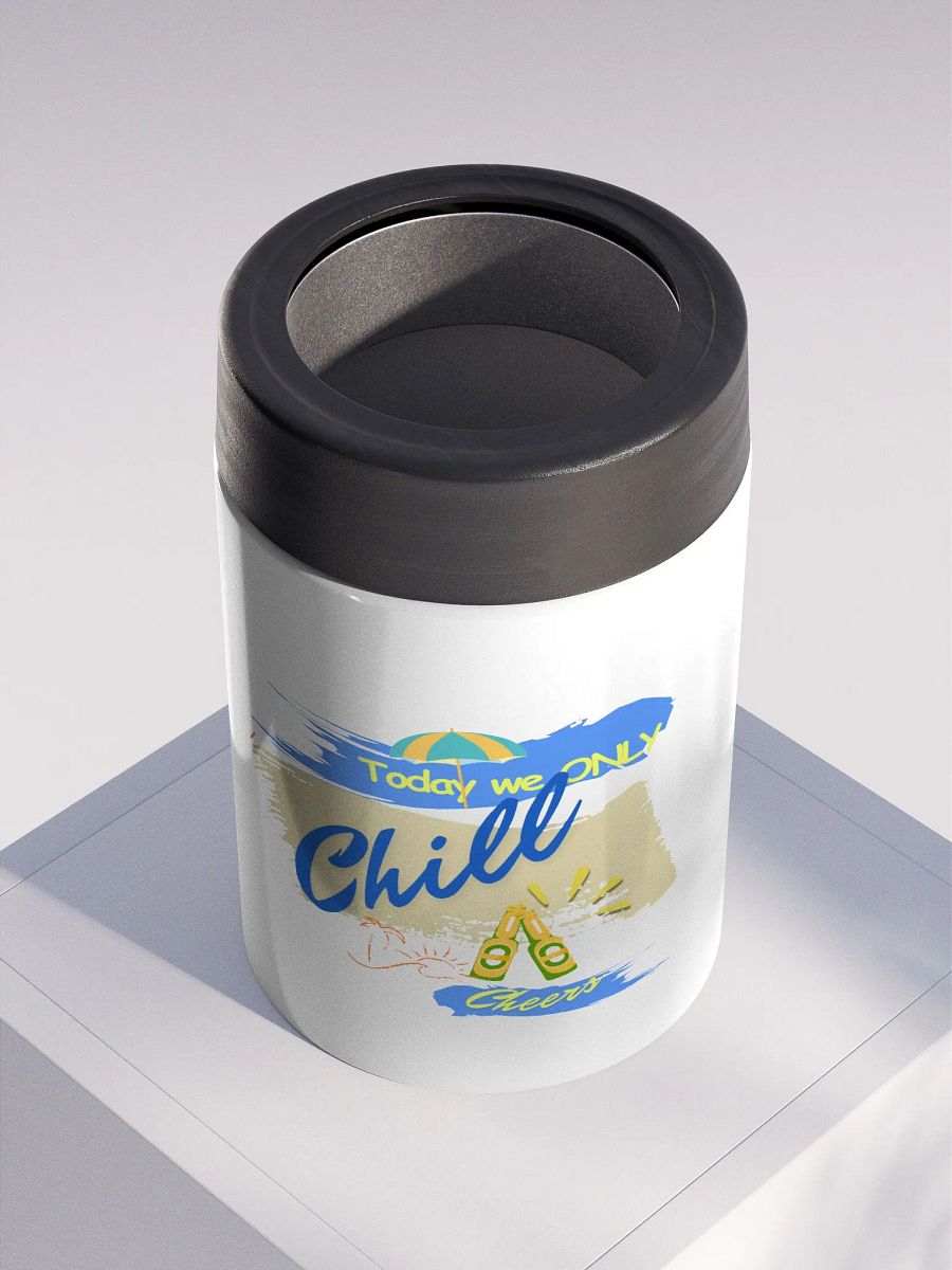 Double walled Stainless steel Koozie for your summer parties.   ‘Today  we only  chill ‘design. product image (2)
