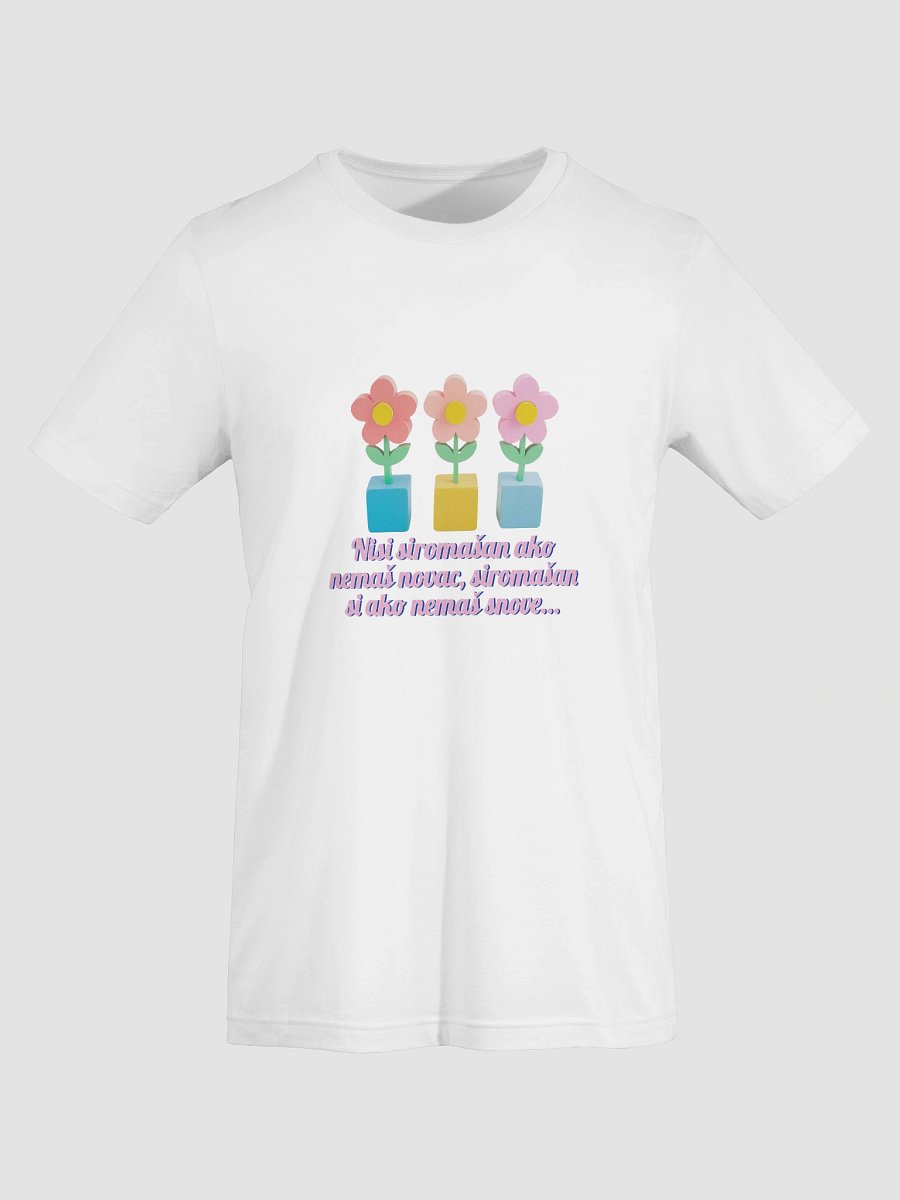 Nisi siromašan ako nemaš novac, siromašan si ako nemaš snove... - Supersoft T-Shirt product image (7)
