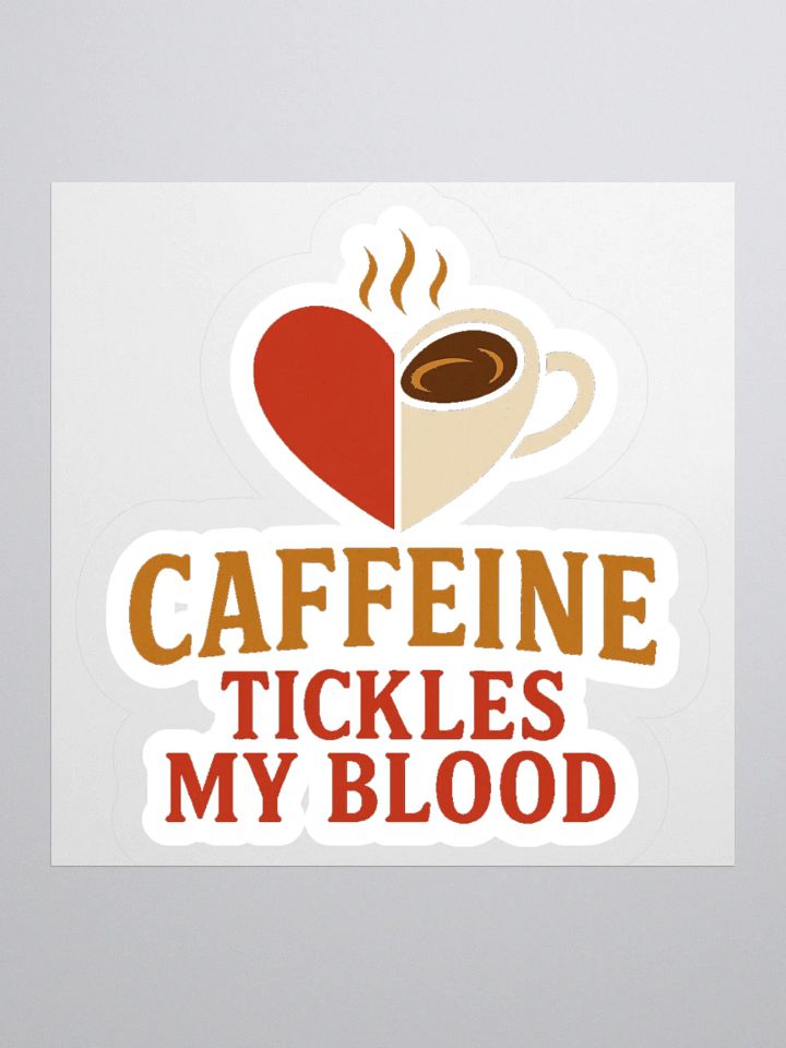 Caffeine Tickles My Blood Sticker product image (1)