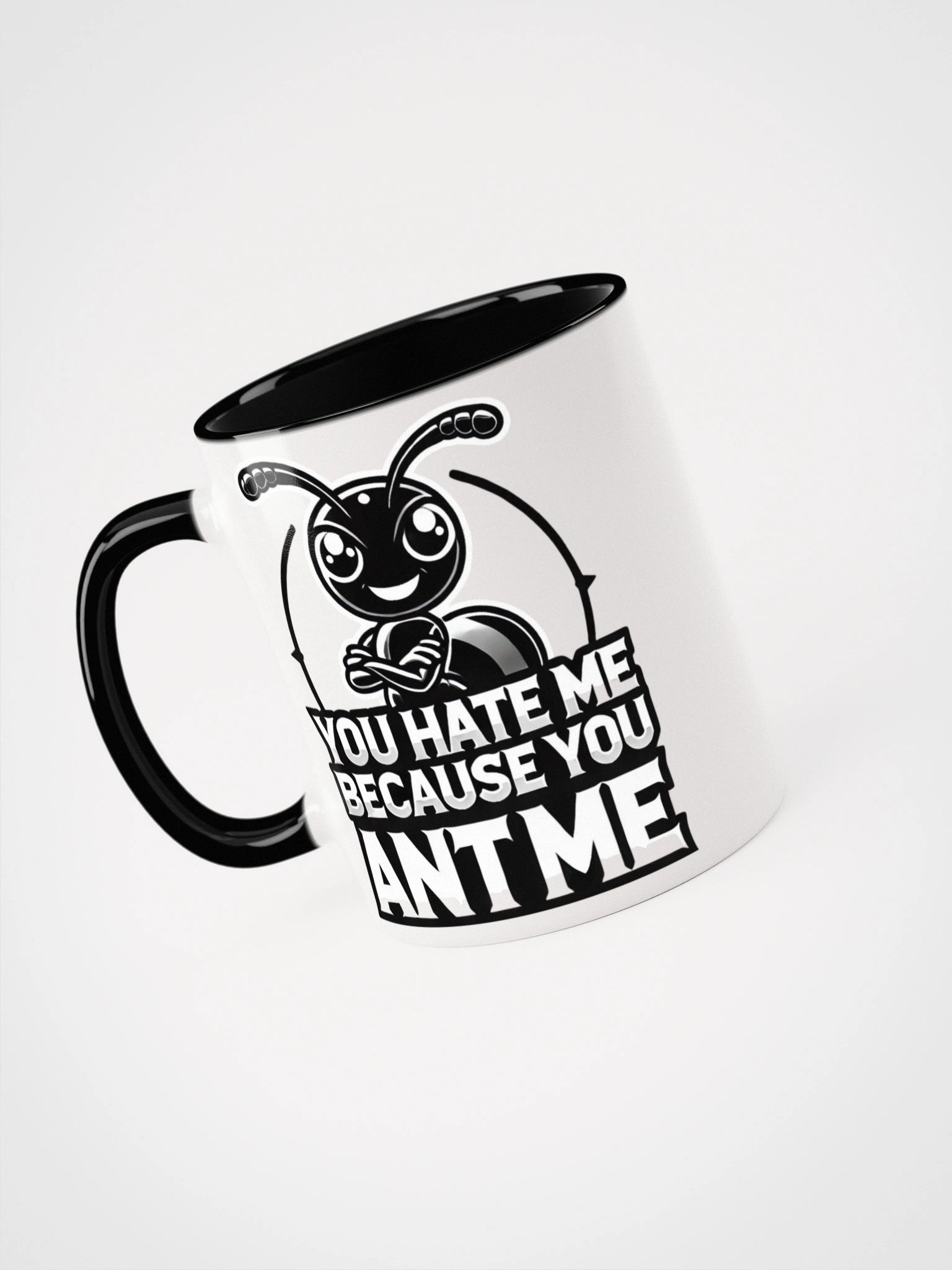 "You hate me Because you ANT me" --- Black ANT Mug product image (17)