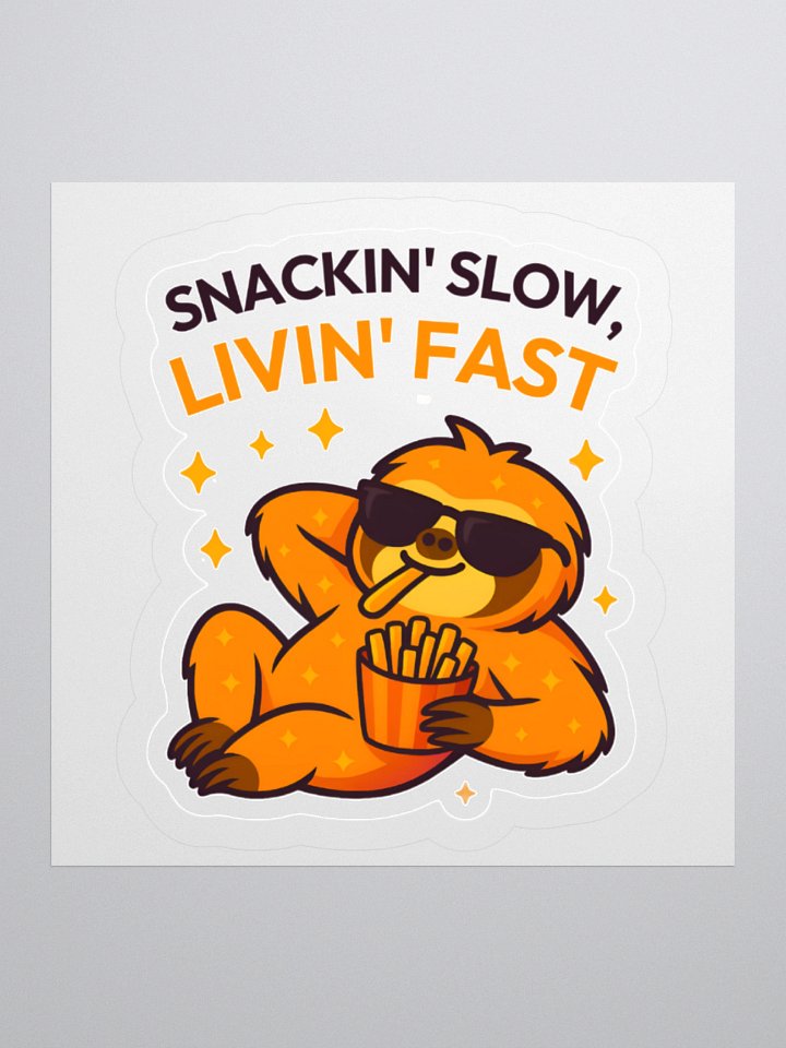 Snackin’ Slow, Livin’ Fast – 3" Fries & Chill Sloth Sticker | Sloths Having Snacks Collection product image (1)