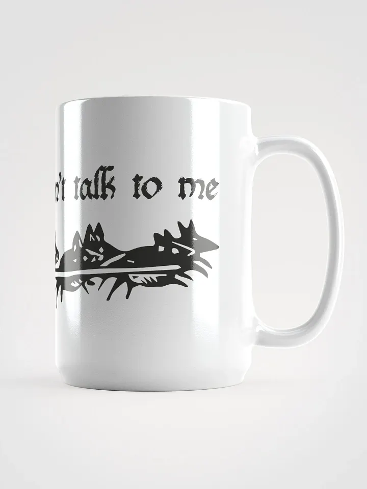 Don't Talk To Me Mug product image (1)