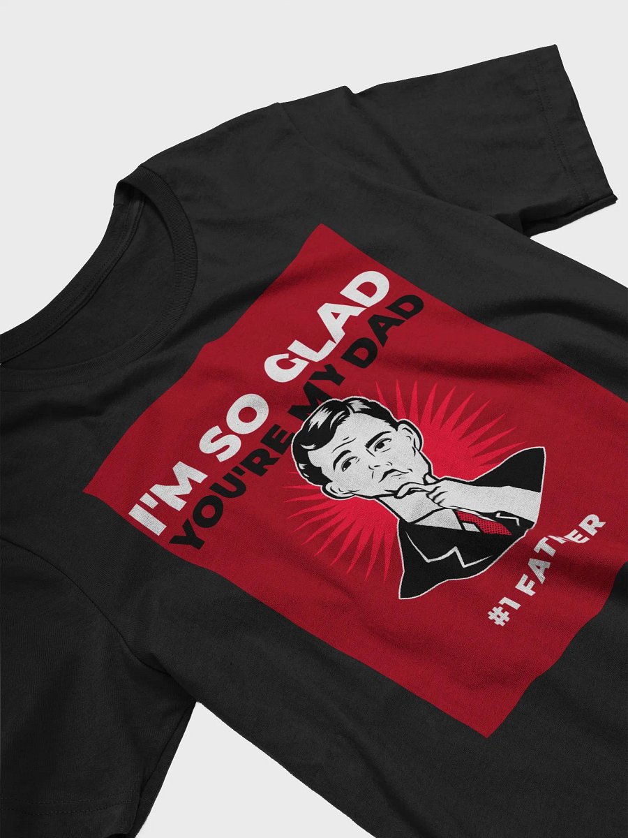 I'm So Glad You're My Dad #1 Father TShirt product image (3)