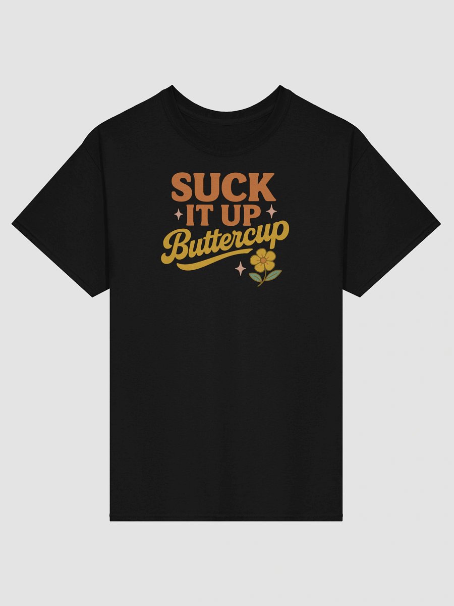 “Suck It Up, Buttercup” Retro Funny T-Shirt – Bright, Bold & Bossy product image (61)