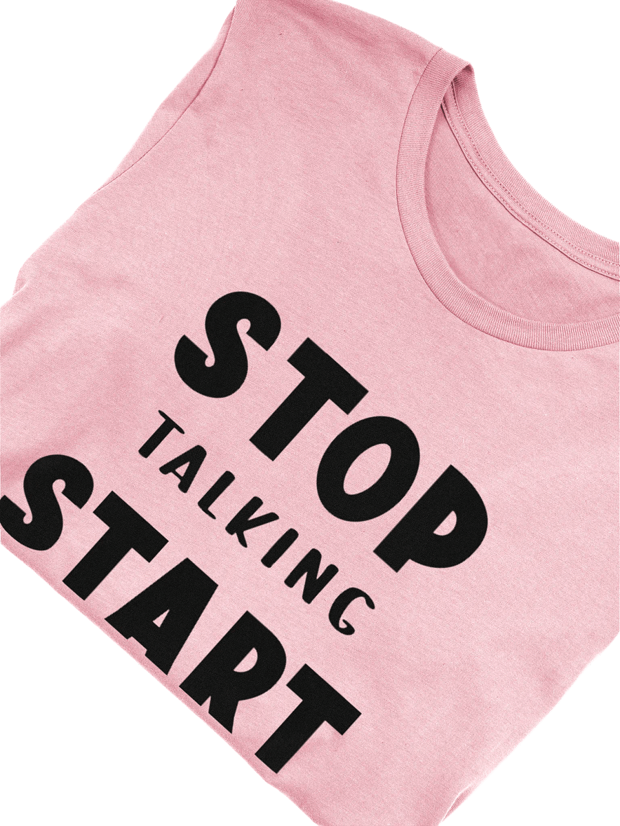 Stop Talking Start Doing T-Shirt product image (5)