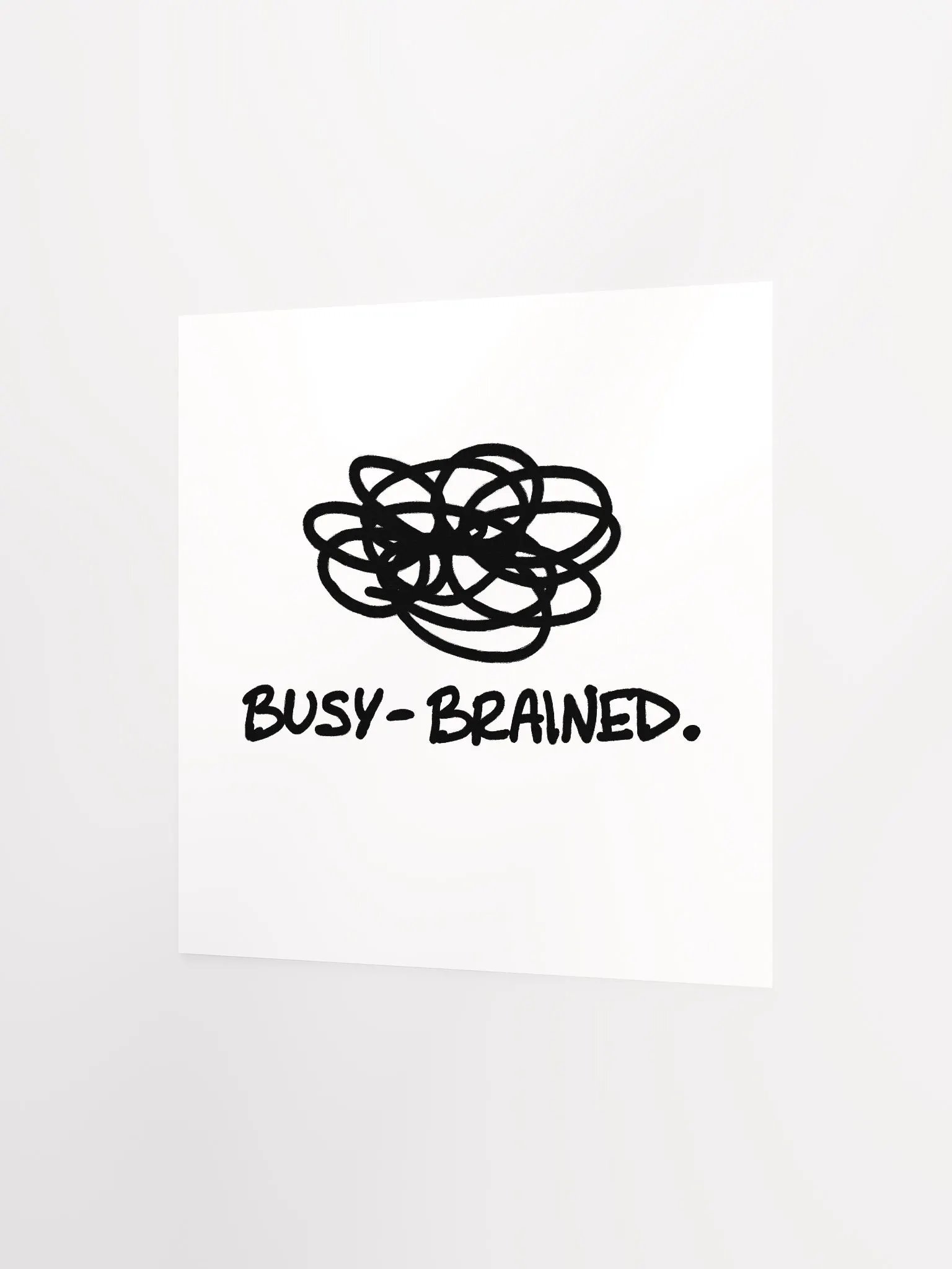 BUSY-BRAINED (black and white) matte square poster product image (4)