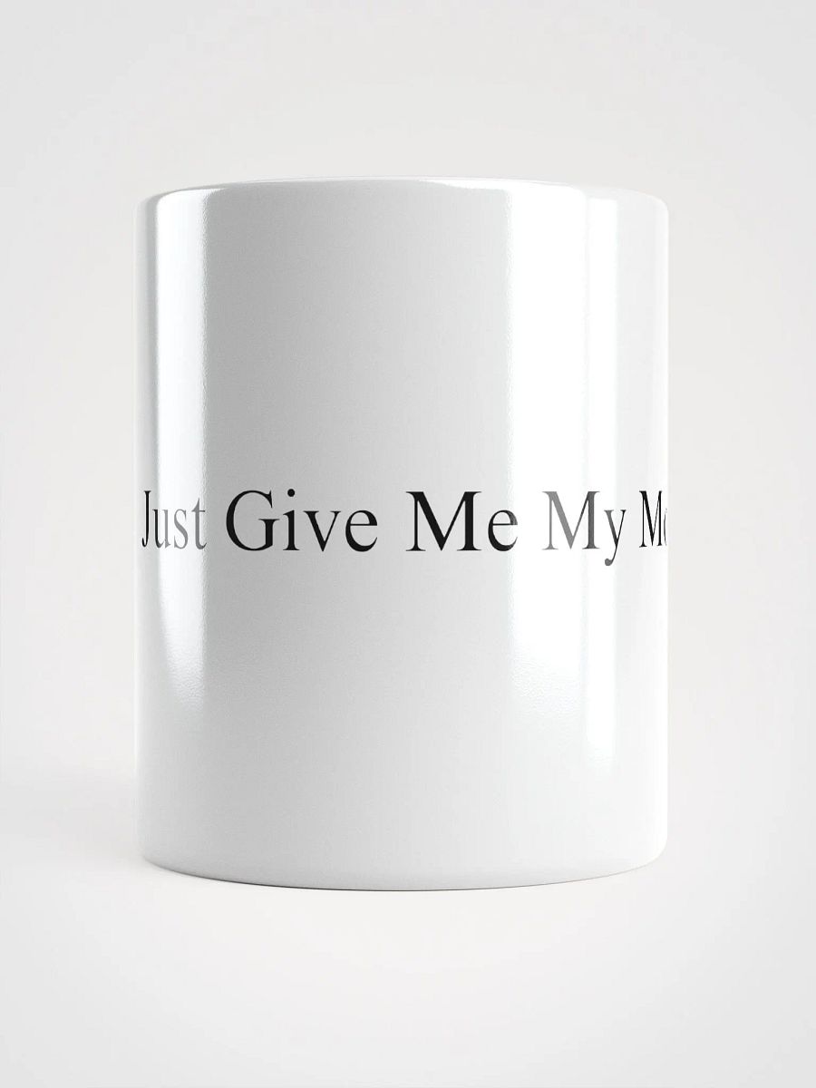 Just Give Me My Money White Coffee Mug product image (5)