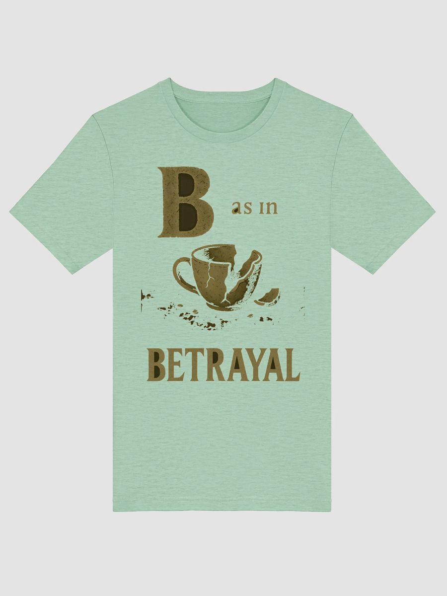 B as in betrayal t-shirt product image (8)