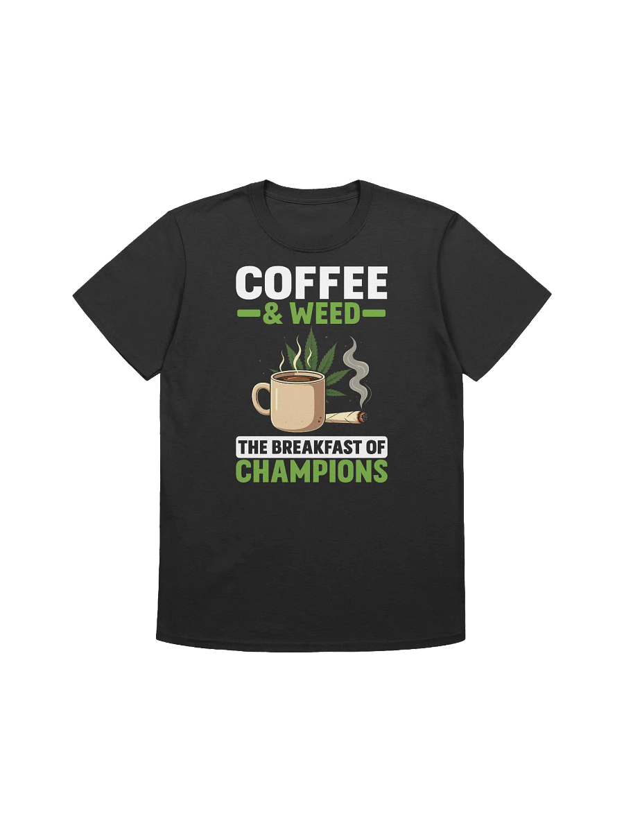 420 Weed - Coffee and Weed The Breakfast of Champions T-Shirt product image (7)