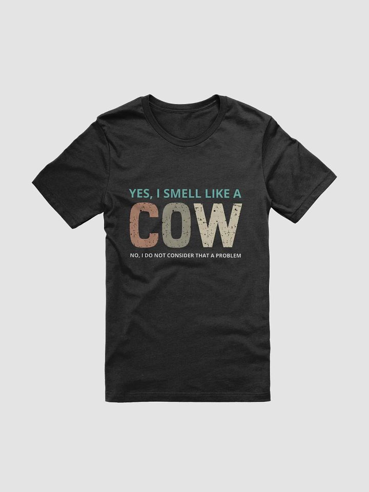 "I smell like a Cow-different colors" t-shirt product image (1)