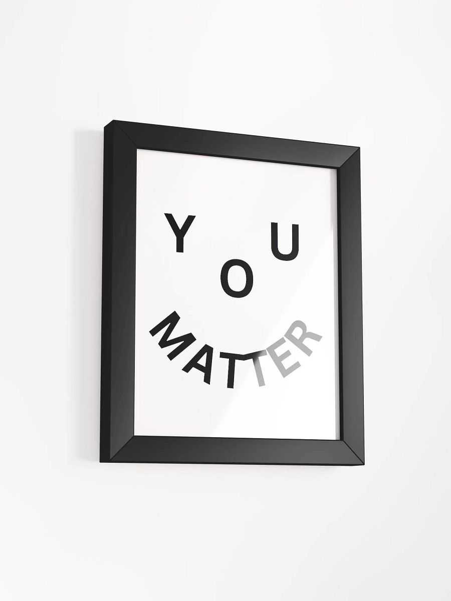 You Matter : - ) Framed High-Quality Matte Poster product image (2)