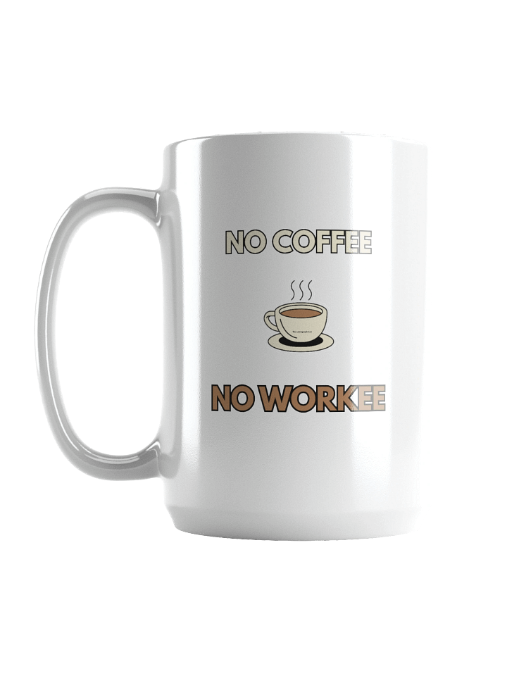 No Coffee No Workee Mug product image (1)