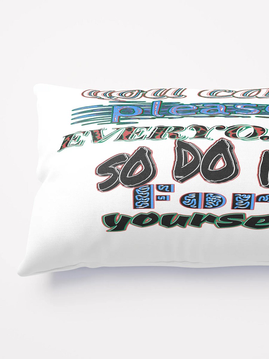 You Cant Please Everyone, So Do It For Yourself - White - Basic Pillow product image (9)