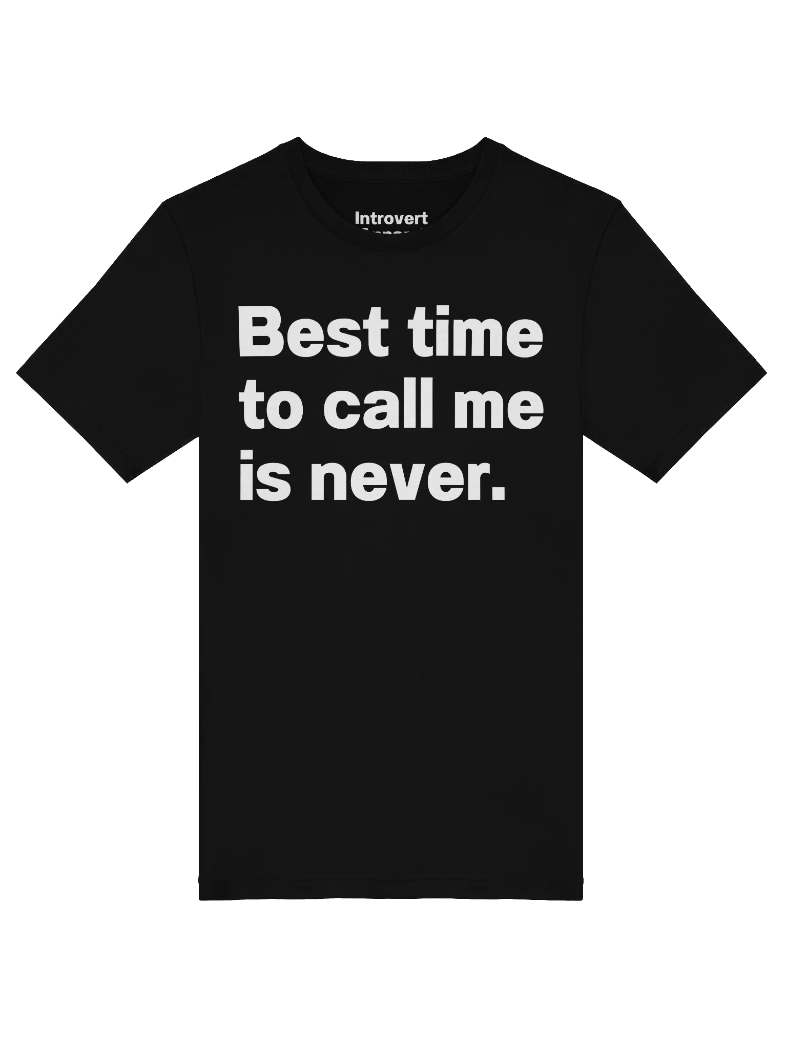 Best time to call me is never. Unisex T-Shirt product image (5)