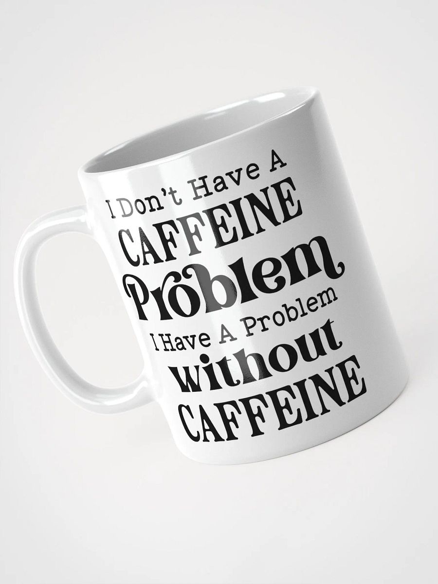 No Caffeine Problem Mug product image (9)
