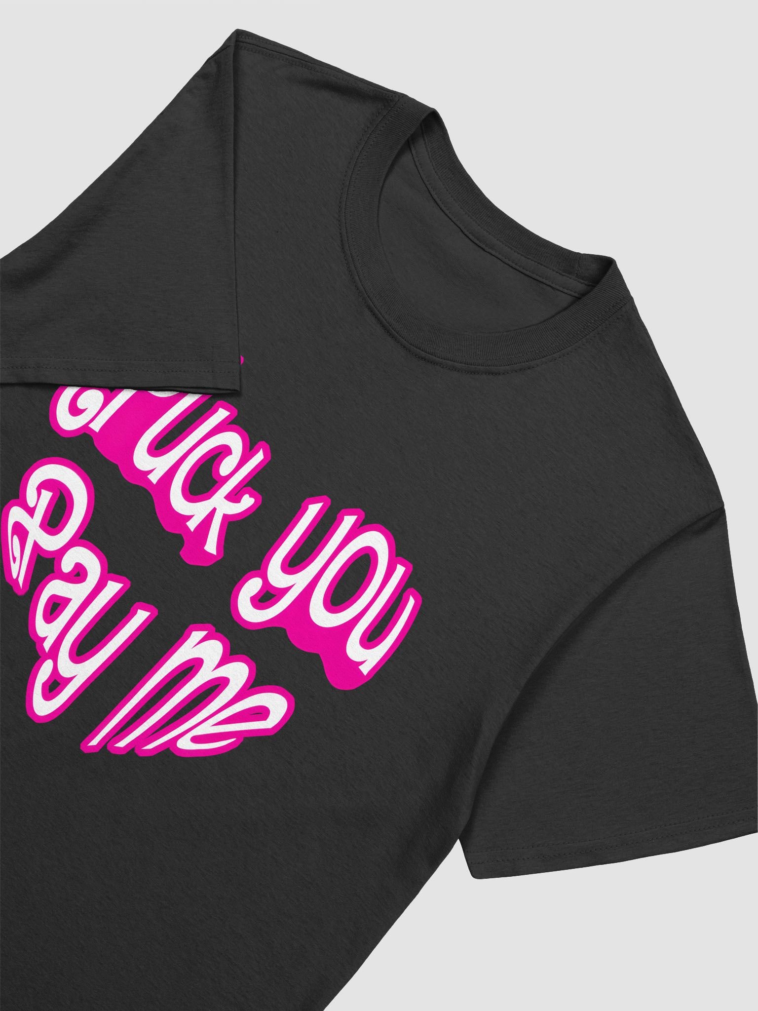 FU Pay Me Unisex T-shirt product image (3)