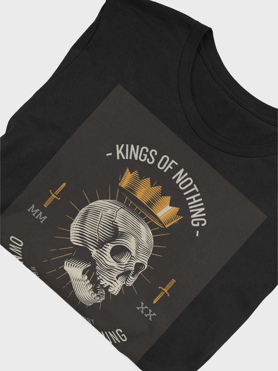 Kings Of Nothing Owners Of Everything TShirt product image (4)