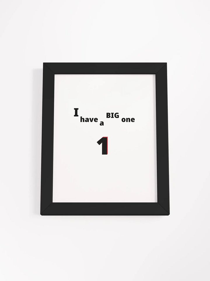 I have a Big One. Big, funny, humor, sarcasm. Cute, funny sayings, funny quote, funny gift, funnytee, one, funny slogan, vintage, retro, product image (1)