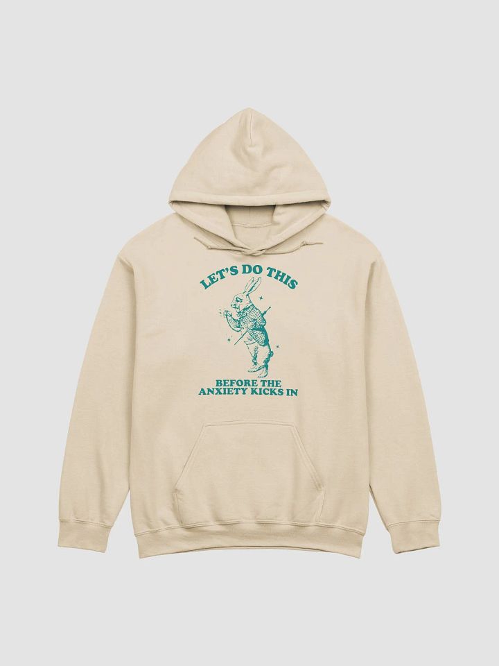 Lets do this before the anxiety kicks in Hoodie product image (1)