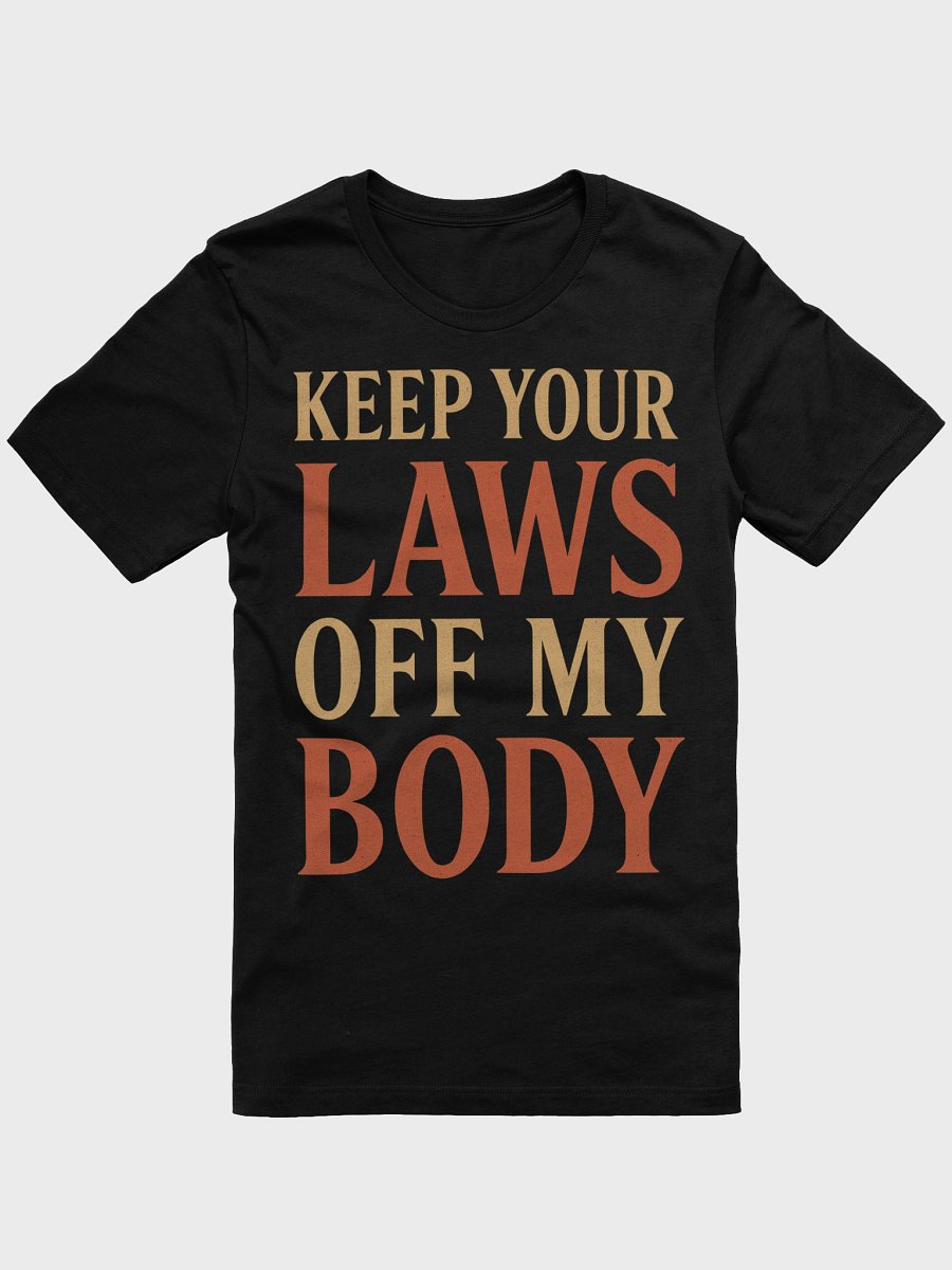 Keep Your Laws Off My Body | Feminist T-Shirt product image (1)