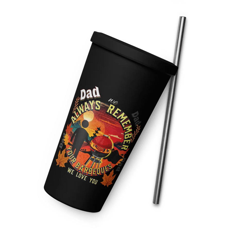 Insulated Tumbler with straw ‘ Dad, we always remember your Barbecues’ fathers day gift. product image (7)
