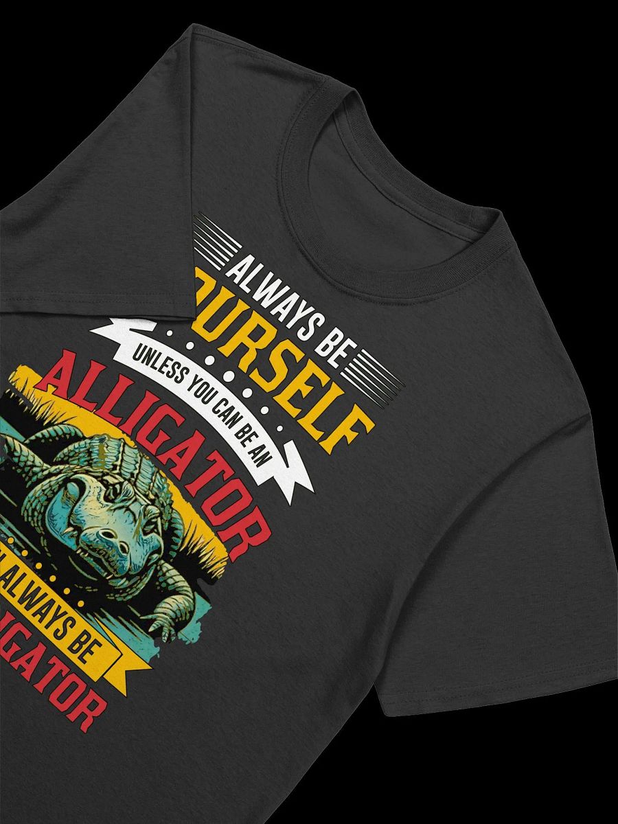 Always Be Yourself (Unless You Can Be an Alligator)-Funny Animal Quote T-Shirt product image (44)