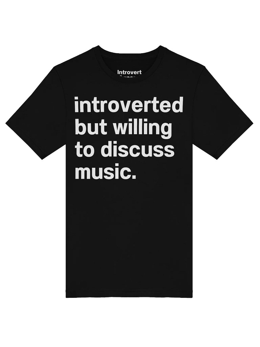 introverted but willing to discuss music. Unisex T-Shirt product image (45)