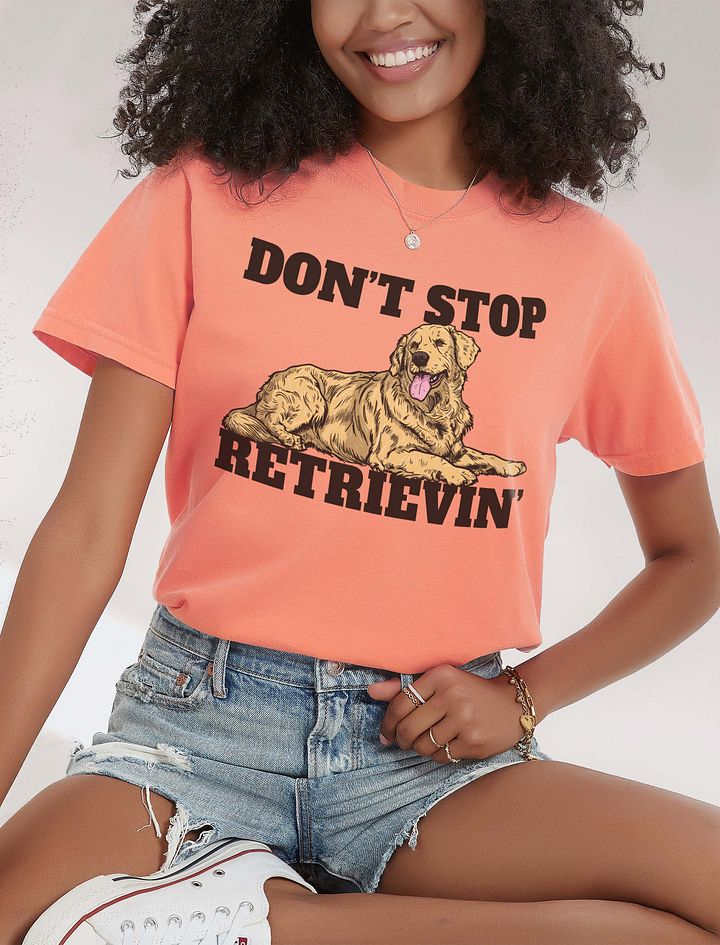 Don't Stop Retrievin' T-Shirt of a Golden Retriever | Funny T-Shirt for Goldie Paw-rents product image (24)
