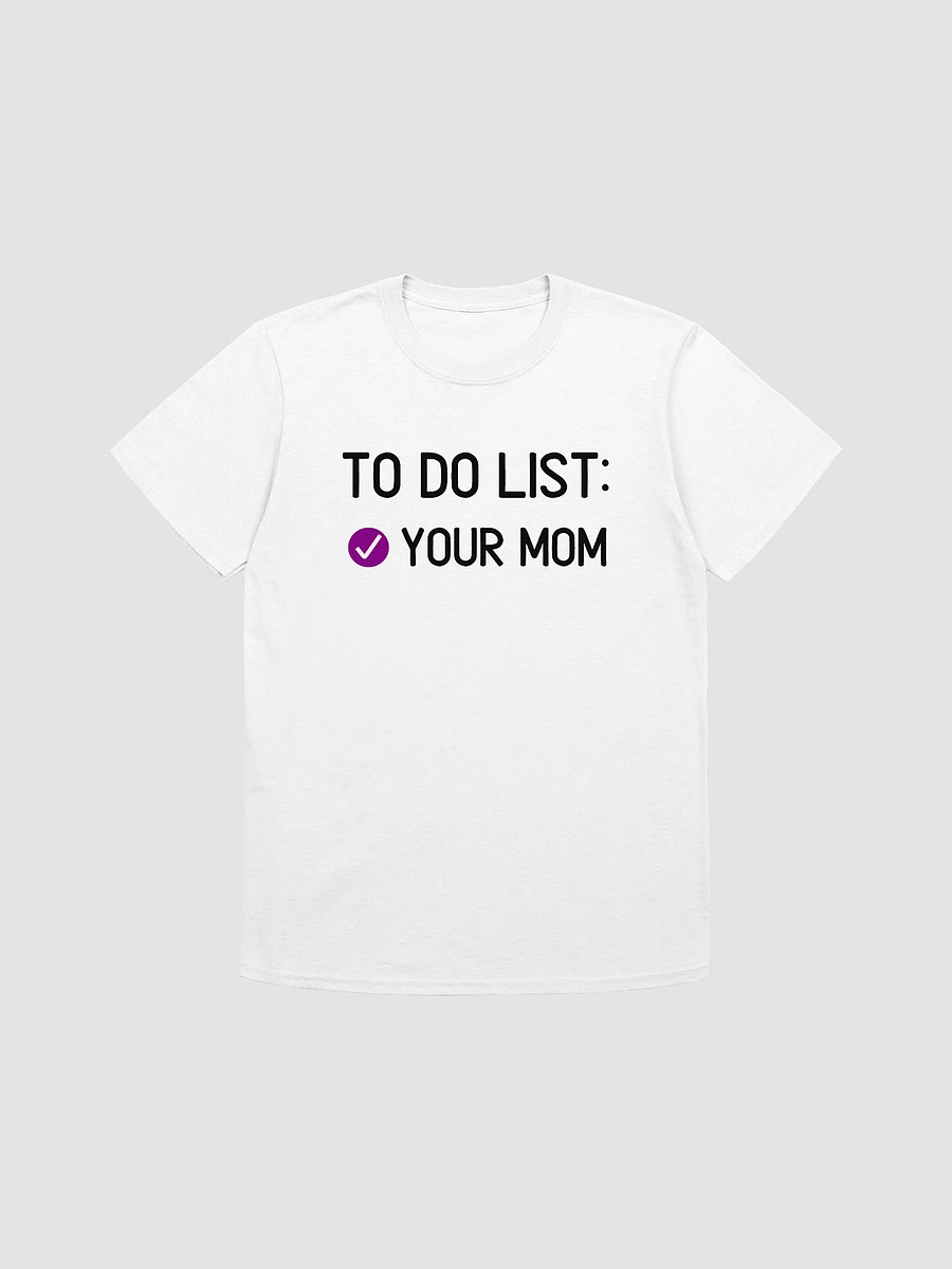 To Do List Your Mom Unisex T-Shirt V23 product image (7)