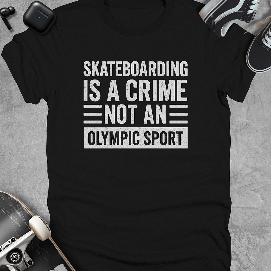 Skateboarding is a crime not an olympic sport, Unisex t-shirt product image (1)