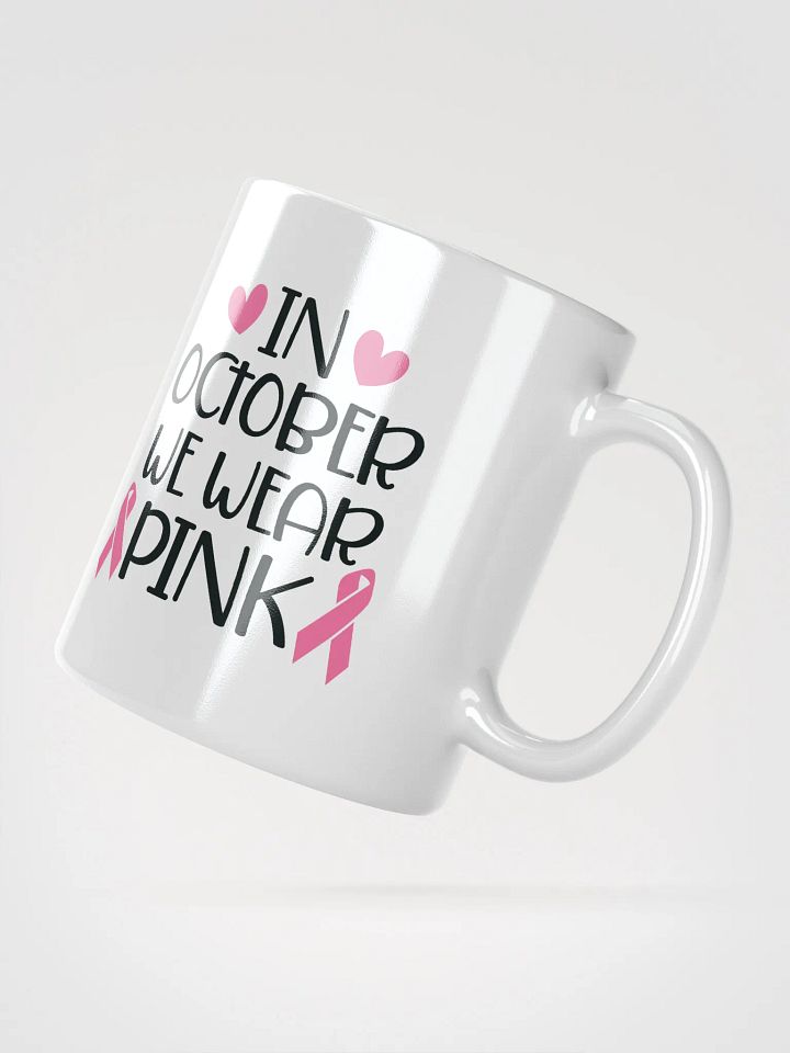 In October We Wear Pink Cancer Mug product image (6)