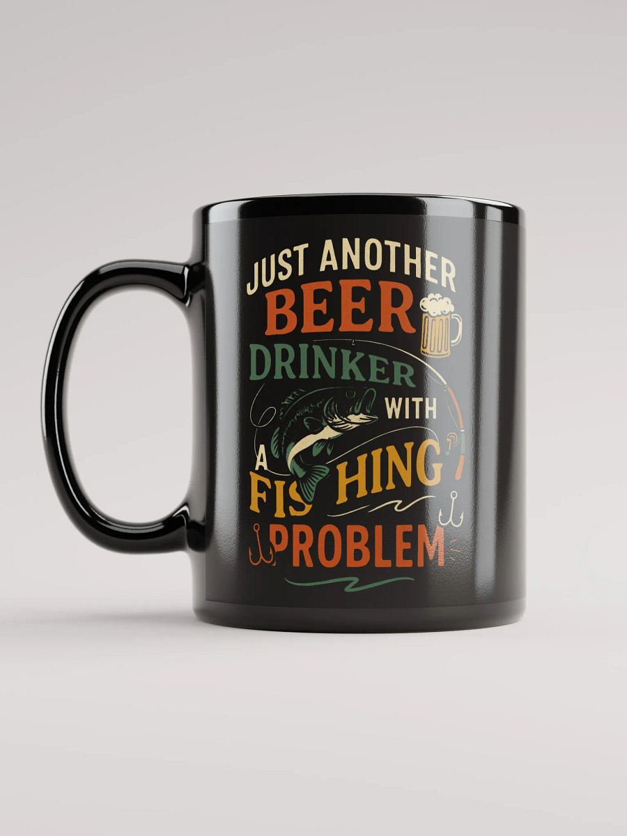 Fishing Mug – Just Another Beer Drinker with a Fishing Problem product image (12)