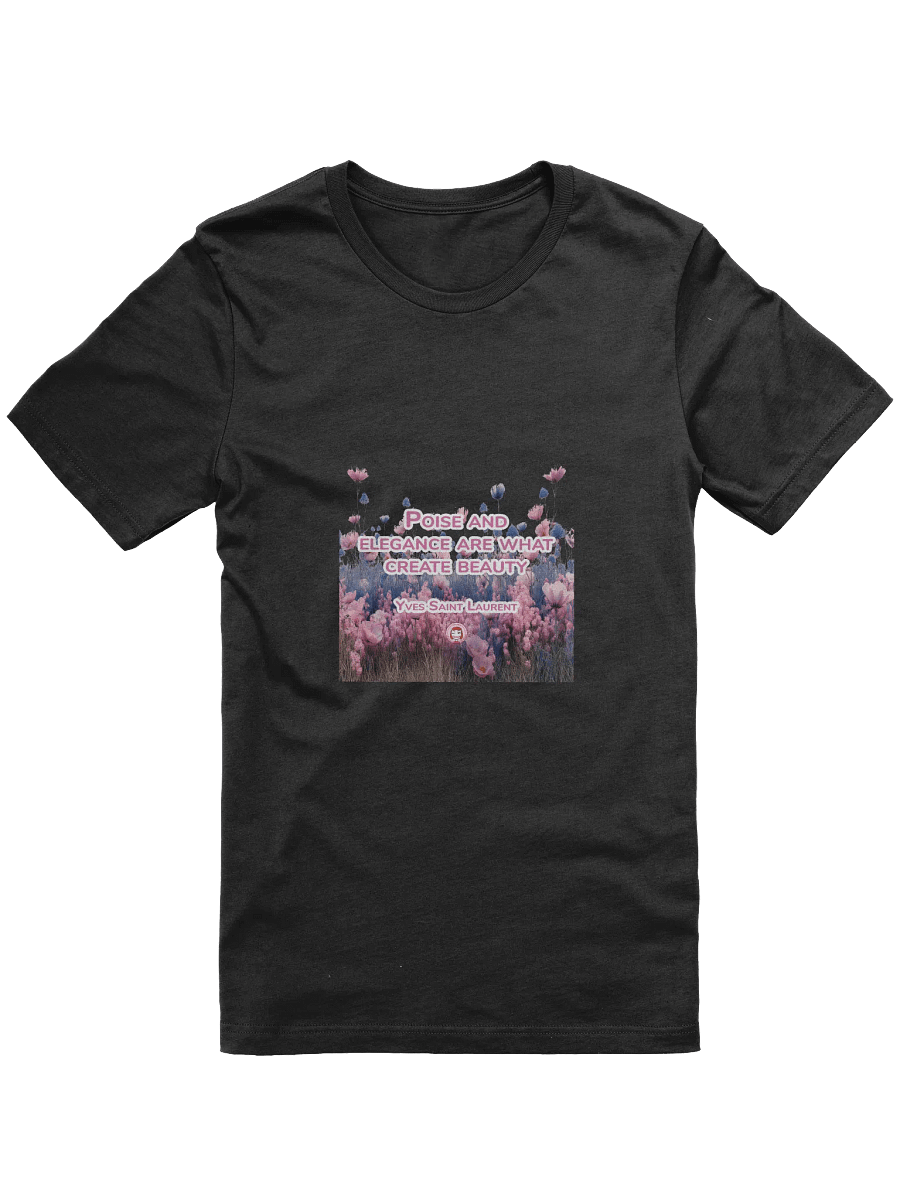 T053-001 Poise and elegance are what create beauty. – Yves Saint Laurent | Ethereal Beauty Floral T-Shirt product image (1)