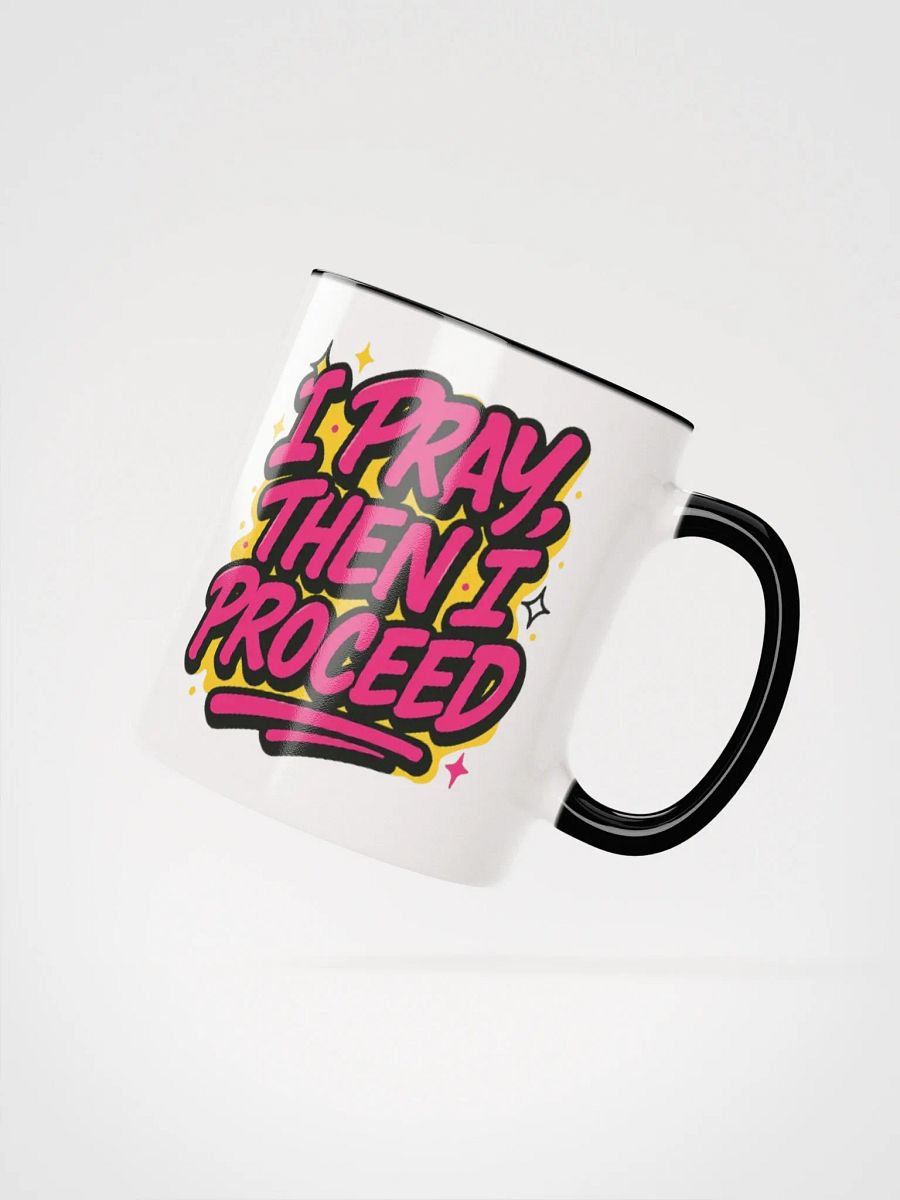 "I Pray, Then I Proceed" Color-Accent Mug product image (15)